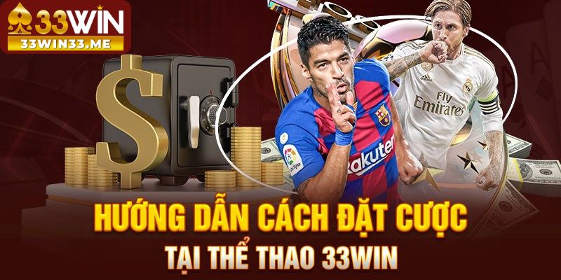 Hướng dẫn cách đặt cược tại thể thao 33Win